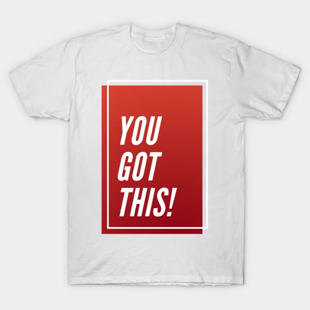 you Got This T-Shirt by CoreDJ Sherman